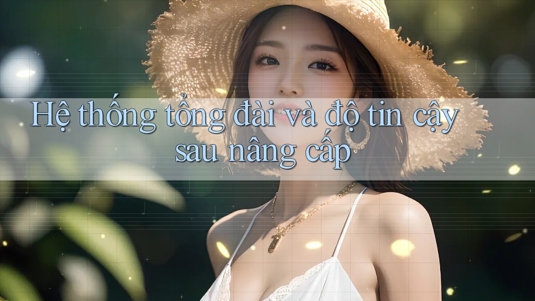 Hệ thống tổng đài và độ tin cậy sau nâng cấp