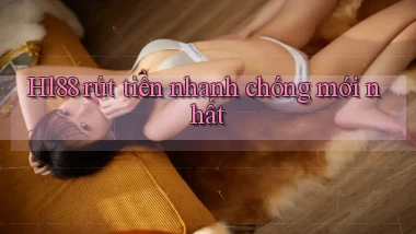 Hl88 rút tiền nhanh chóng mới nhất