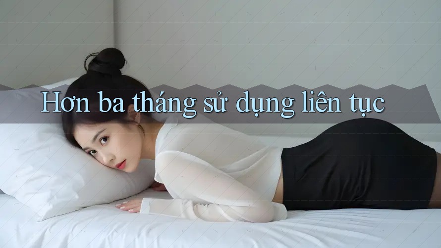 Hơn ba tháng sử dụng liên tục Hơn ba tháng sử dụng liên tục