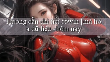 Hướng dẫn chi tiết 55win mã hóa dữ liệu   hôm nay