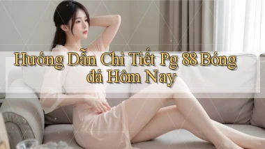 hướng dẫn chi tiết pg 88 bóng đá hôm nay