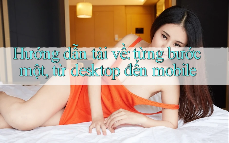 Hướng dẫn tải về: từng bước một, từ desktop đến mobile