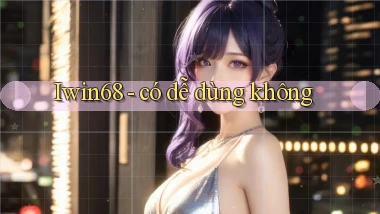 Iwin68   có dễ dùng không