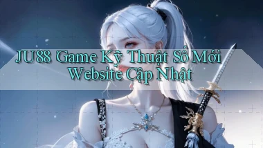 ju88： Game Kỹ Thuật Số Mới Website Cập Nhật