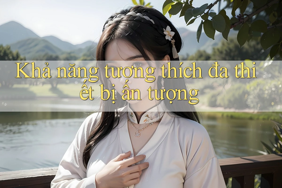 Khả năng tương thích đa thiết bị ấn tượng