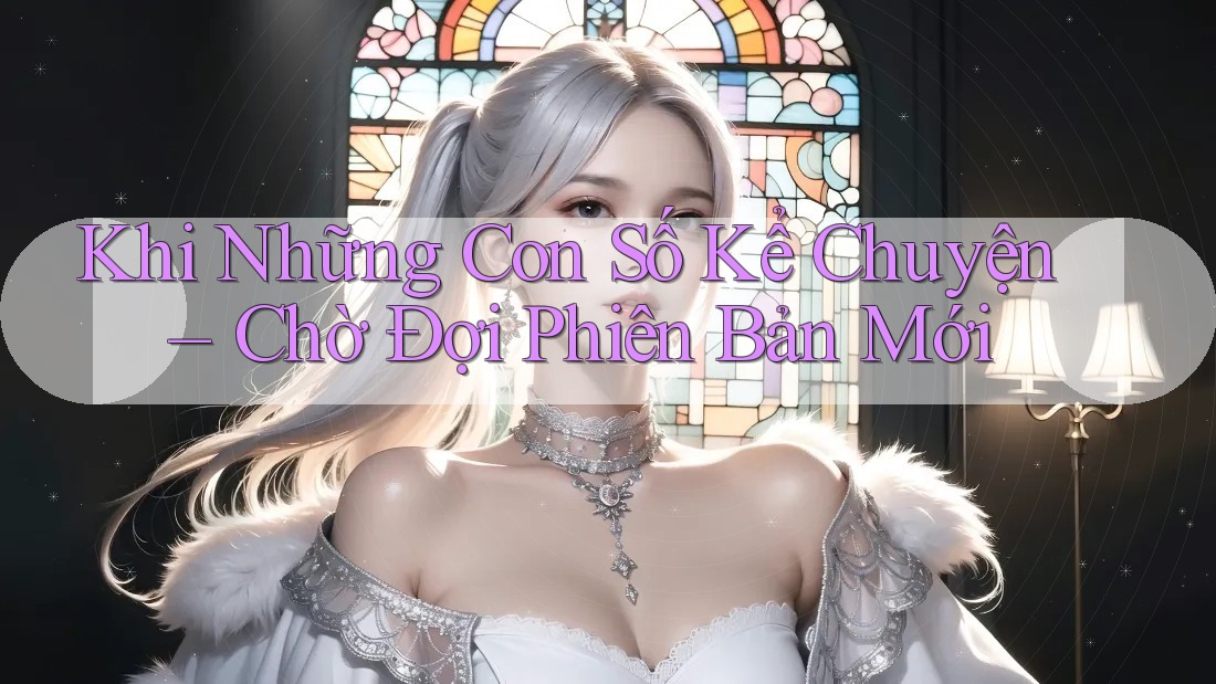 Khi Những Con Số Kể Chuyện – Chờ Đợi Phiên Bản Mới