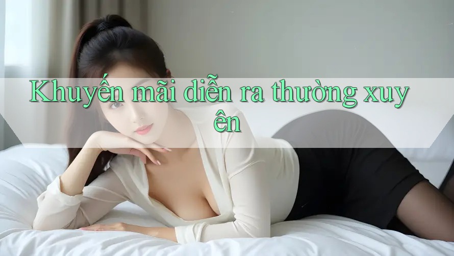 Khuyến mãi diễn ra thường xuyên