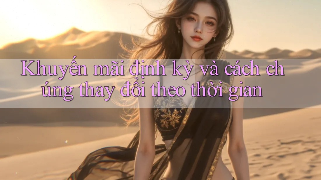 Khuyến mãi định kỳ và cách chúng thay đổi theo thời gian Khuyến mãi định kỳ và cách chúng thay đổi theo thời gian