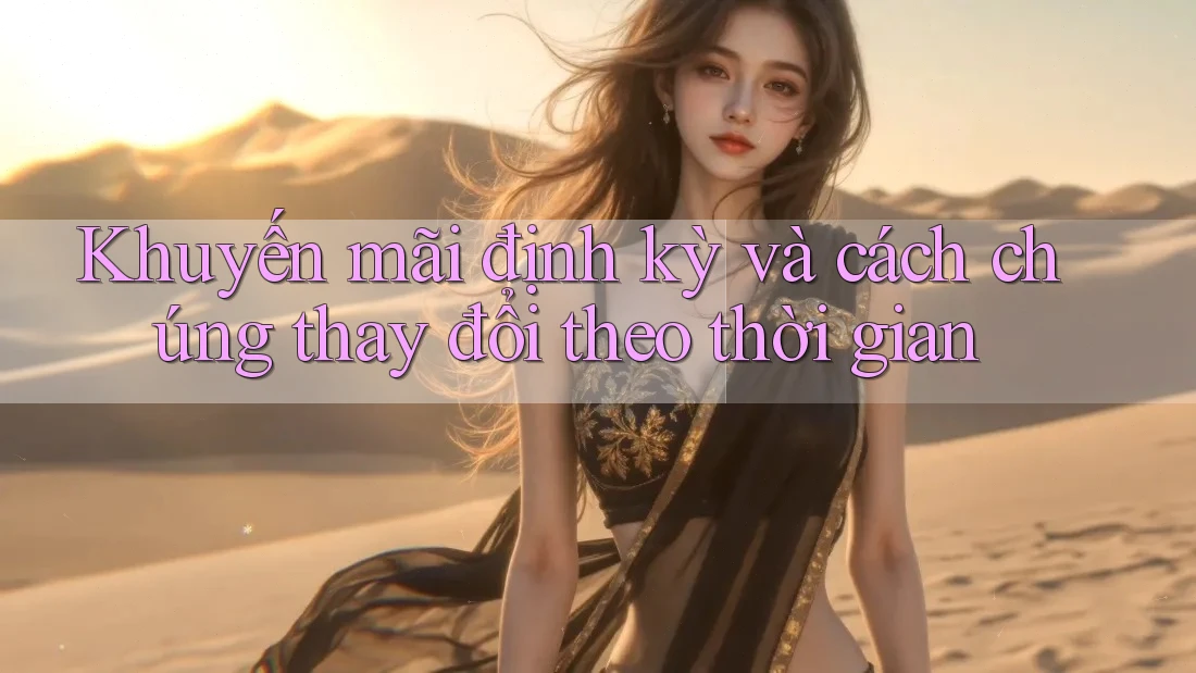 Khuyến mãi định kỳ và cách chúng thay đổi theo thời gian Khuyến mãi định kỳ và cách chúng thay đổi theo thời gian