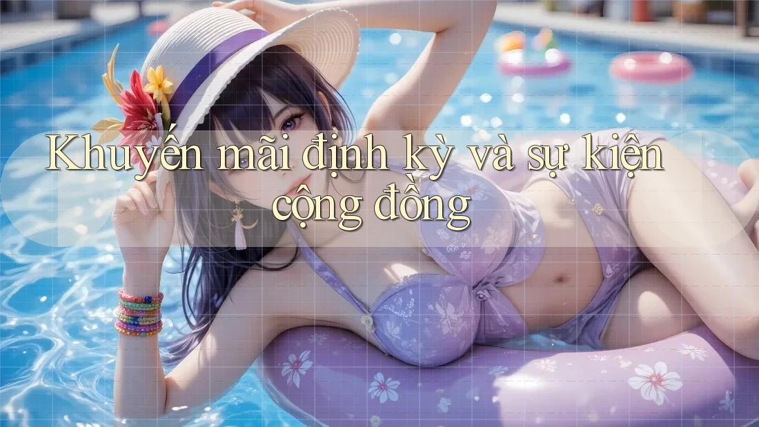 Khuyến mãi định kỳ và sự kiện cộng đồng