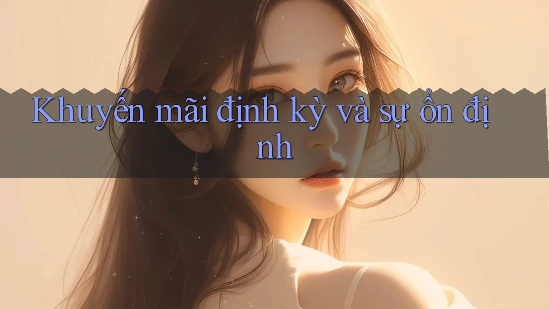 Khuyến mãi định kỳ và sự ổn định Khuyến mãi định kỳ và sự ổn định