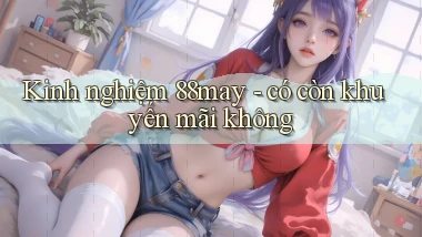 Kinh nghiệm 88may   có còn khuyến mãi không