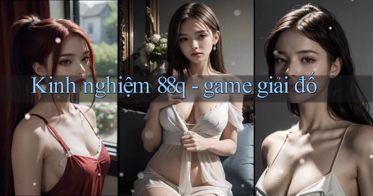 Kinh nghiệm 88q   game giải đố
