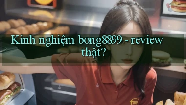 Kinh nghiệm bong8899   review thật