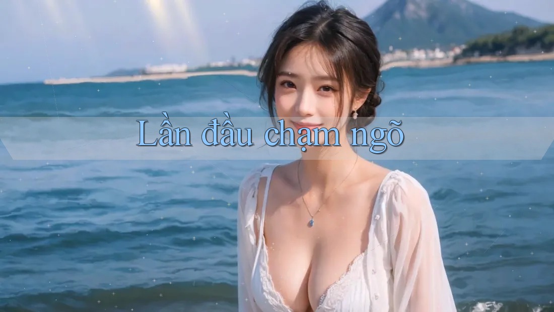 Lần đầu chạm ngõ