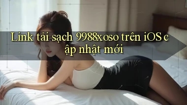 Link tải sạch 9988xoso trên iOS cập nhật mới