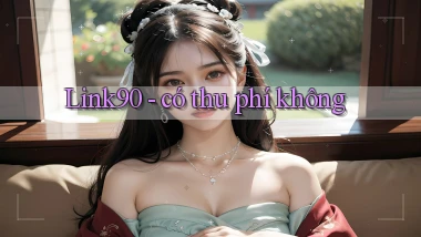 Link90   có thu phí không