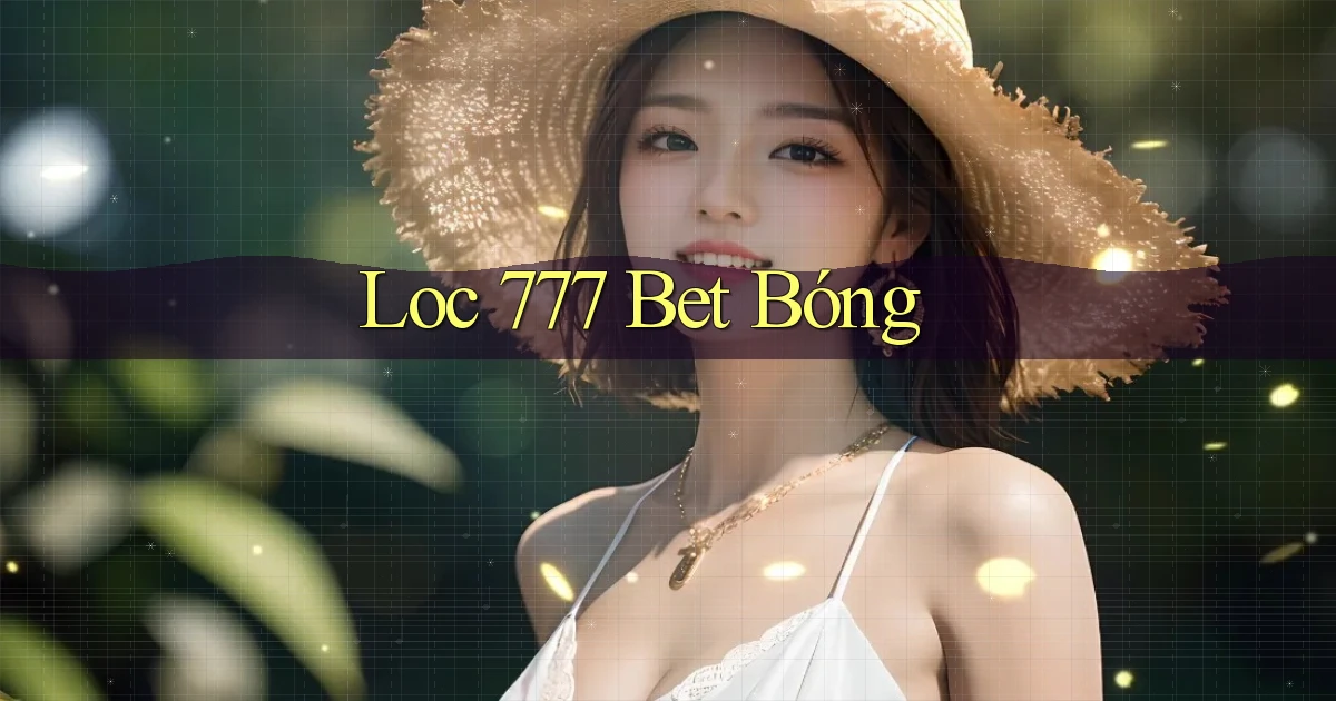 loc 777 bet bóng