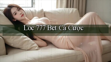 loc 777 bet cá cược