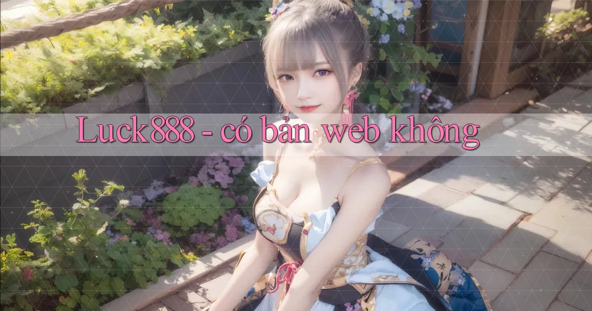 Luck888   có bản web không