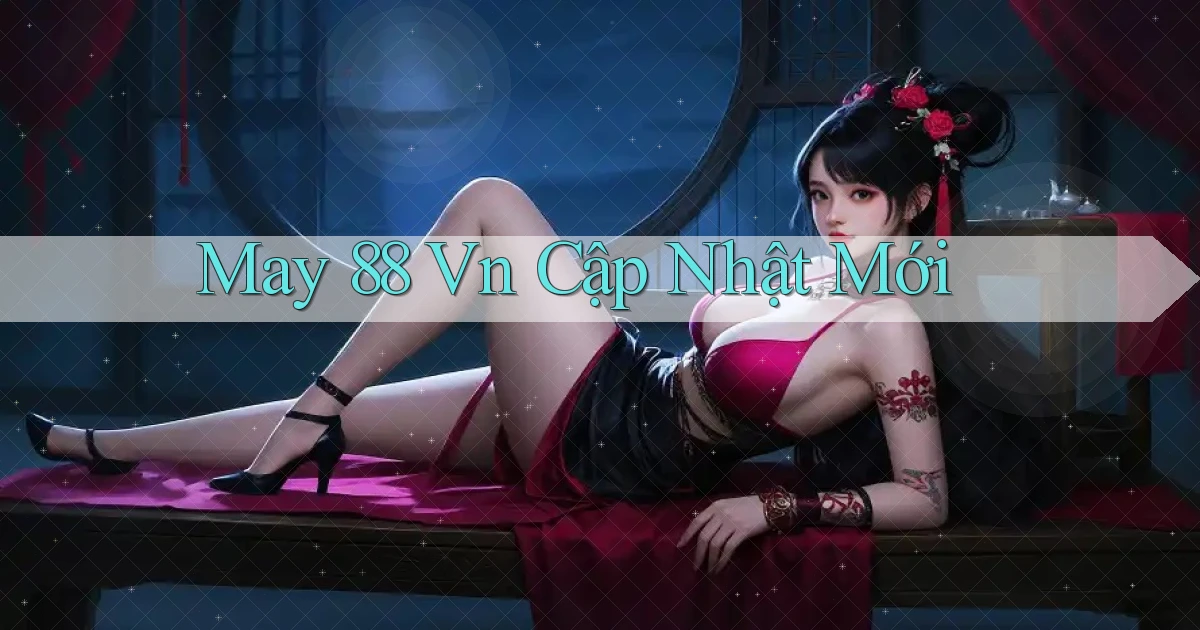may 88 vn cập nhật mới