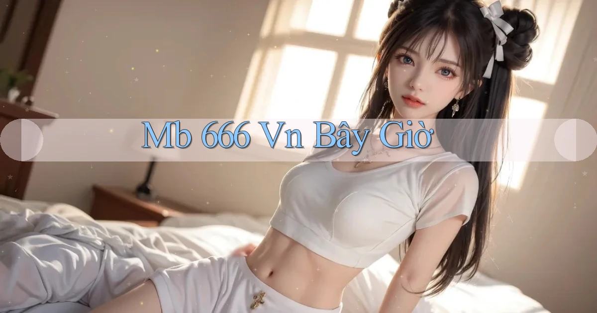 mb 666 vn bây giờ