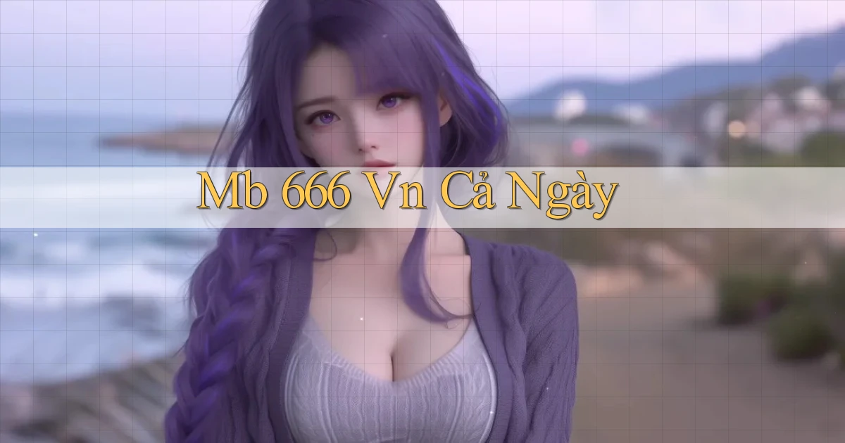 mb 666 vn cả ngày