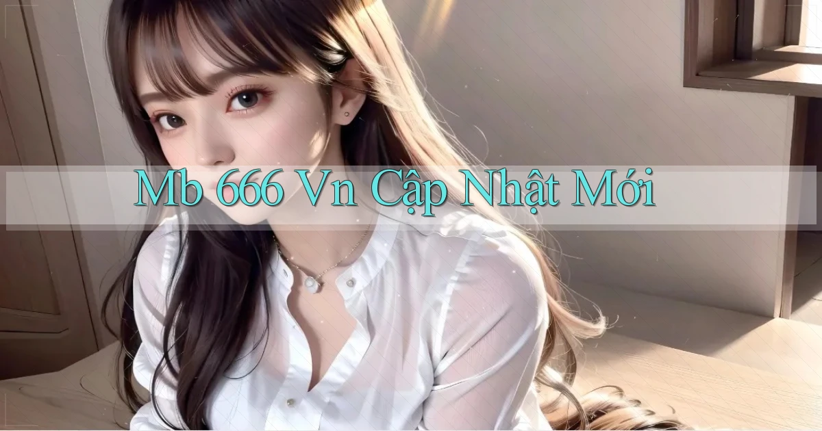 mb 666 vn cập nhật mới