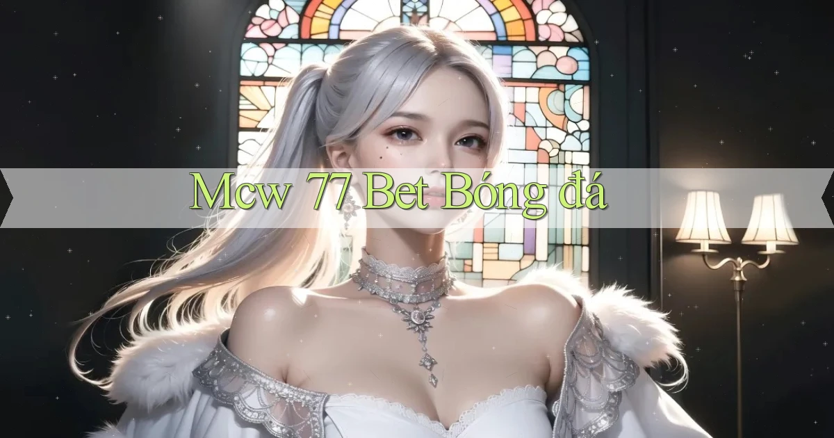mcw 77 bet bóng đá