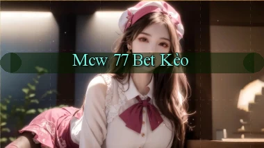 mcw 77 bet kèo