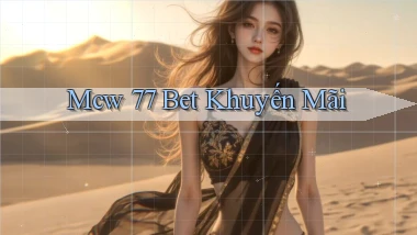 mcw 77 bet khuyến mãi