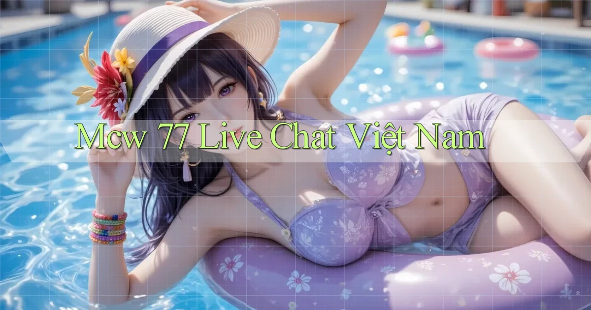 mcw 77 live chat việt nam