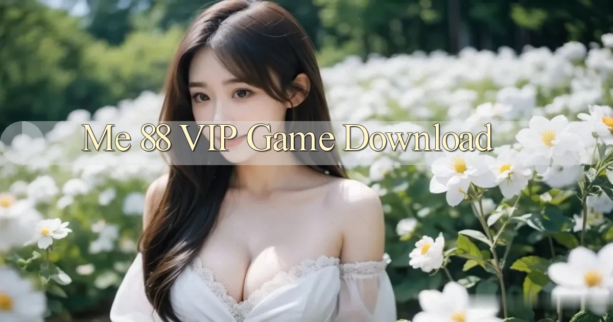 me 88 VIP Game Download