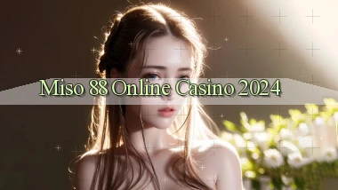 miso 88 Online Casino 2024