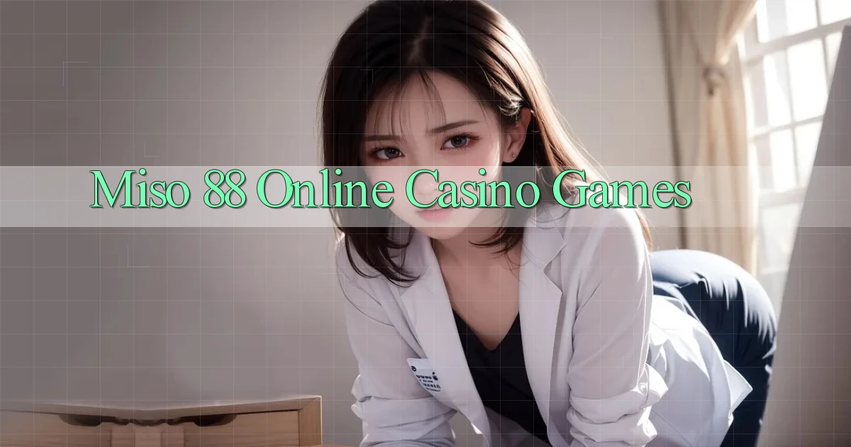 miso 88 Online Casino Games