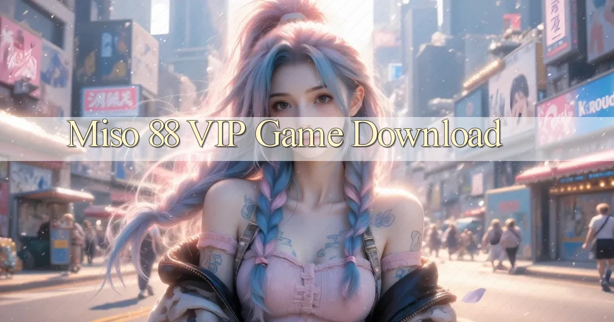 miso 88 VIP Game Download