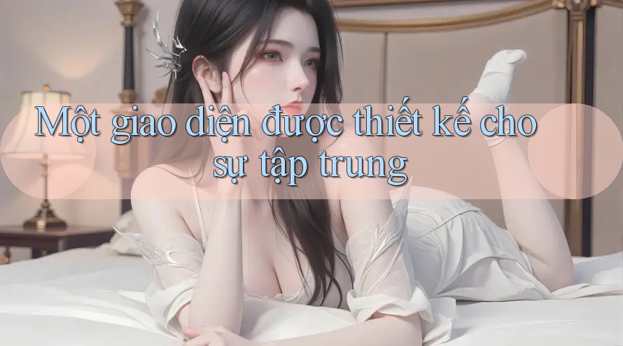 Một giao diện được thiết kế cho sự tập trung Một giao diện được thiết kế cho sự tập trung