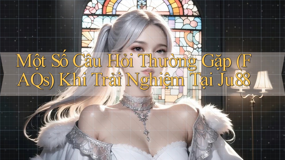 Một Số Câu Hỏi Thường Gặp (FAQs) Khi Trải Nghiệm Tại Ju88 Một Số Câu Hỏi Thường Gặp (FAQs) Khi Trải Nghiệm Tại Ju88