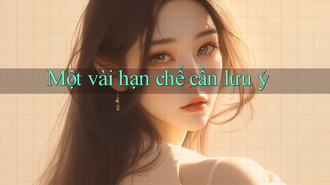 Một vài hạn chế cần lưu ý Một vài hạn chế cần lưu ý