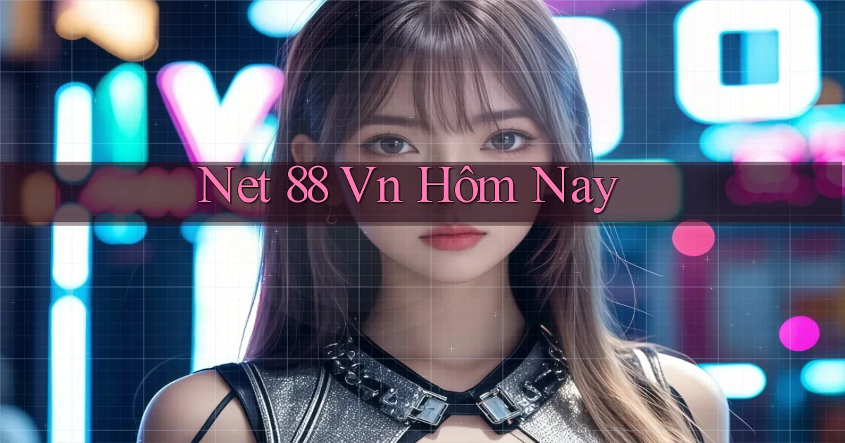net 88 vn hôm nay