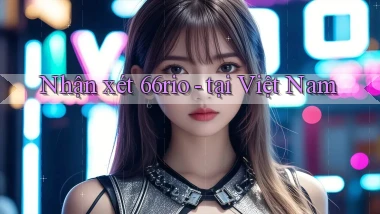 Nhận xét 66rio   tại Việt Nam