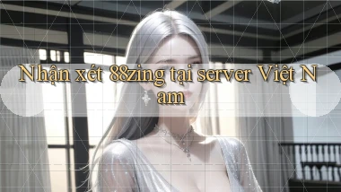 Nhận xét 88zing tại server Việt Nam