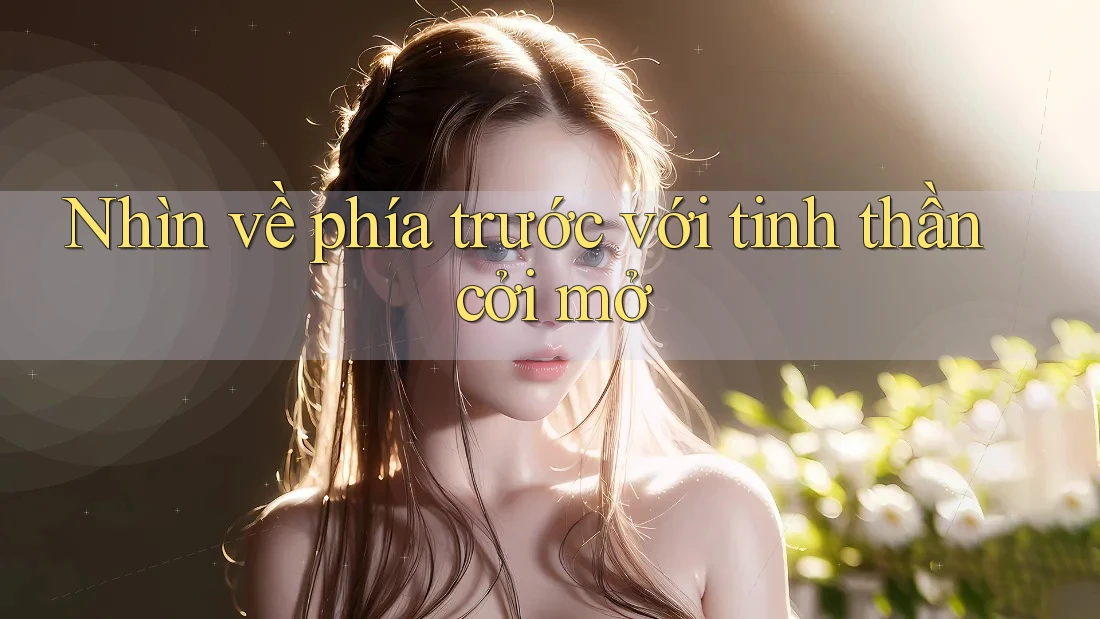 Nhìn về phía trước với tinh thần cởi mở
