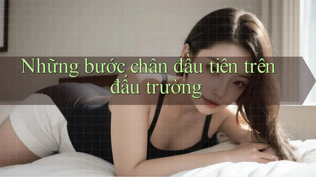 Những bước chân đầu tiên trên đấu trường