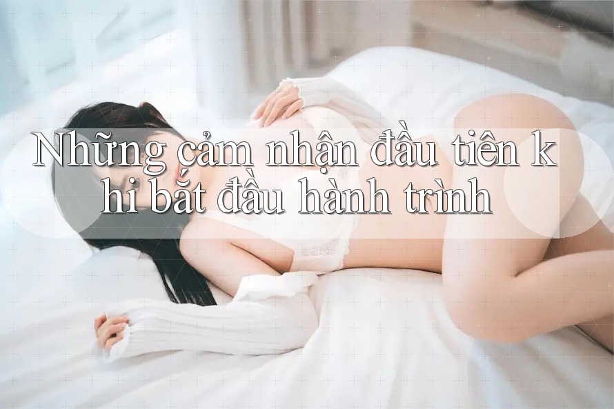 Những cảm nhận đầu tiên khi bắt đầu hành trình