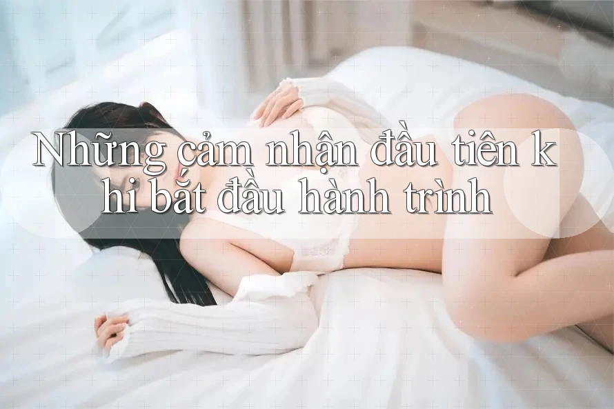 Những cảm nhận đầu tiên khi bắt đầu hành trình
