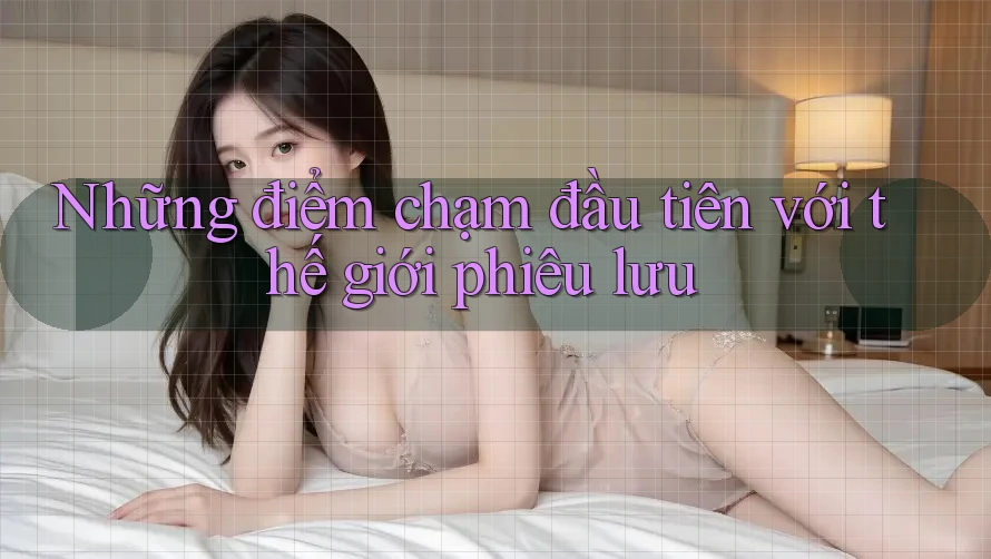 Những điểm chạm đầu tiên với thế giới phiêu lưu