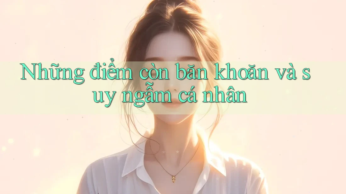 Những điểm còn băn khoăn và suy ngẫm cá nhân
