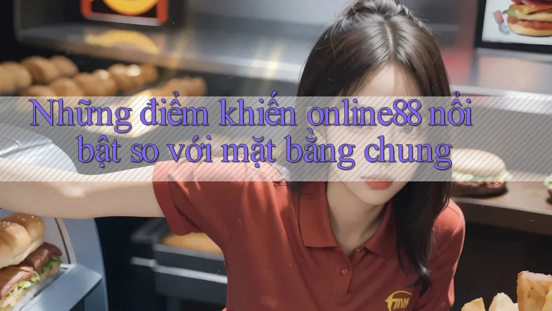 Những điểm khiến online88 nổi bật so với mặt bằng chung