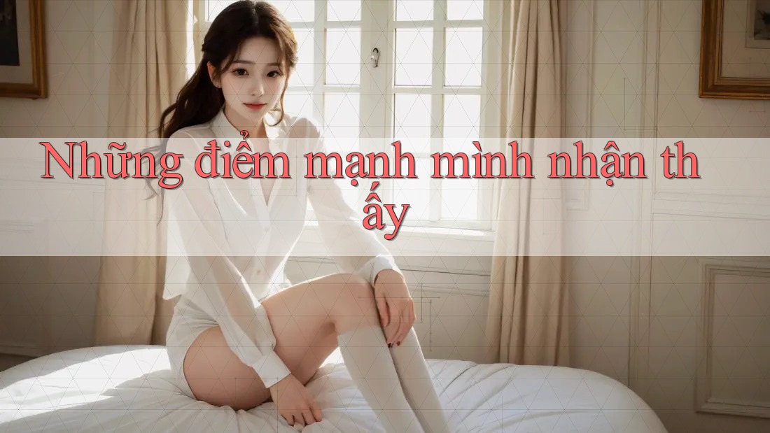 Những điểm mạnh mình nhận thấy